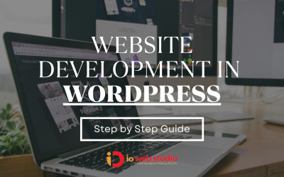 WordPress in Website Development: A Step-by-Step Guide