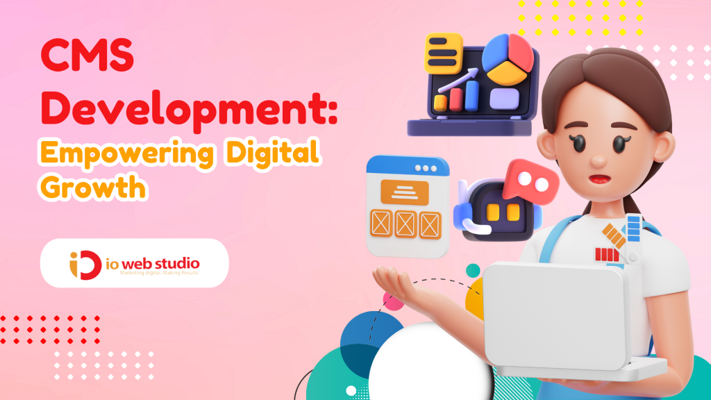 cms development, empowering digital growth