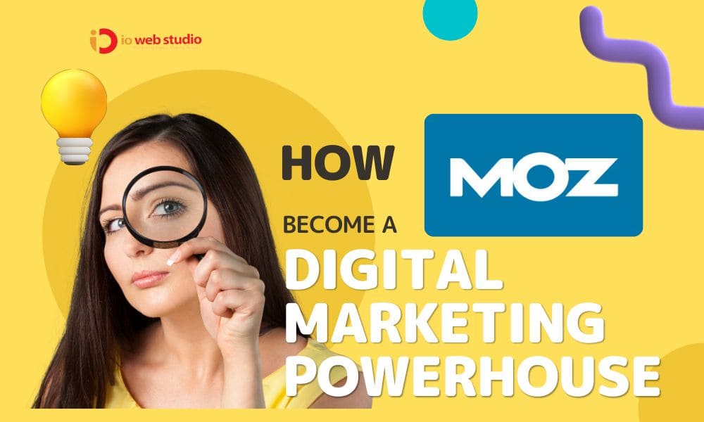 How to Become a Digital Marketing Powerhouse like Moz? SEO Marketing